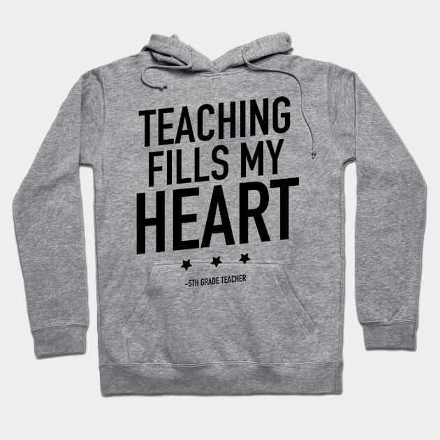 Teaching fills my heart 5th grade teacher Hoodie by TextFactory